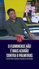 Loffredo acredita num jogo equilibrado entre Fluminense x Palmeiras pela Libertadores